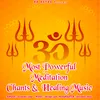 Most Powerful Meditation Chants & Healing Music